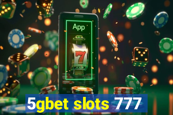 5gbet slots 777